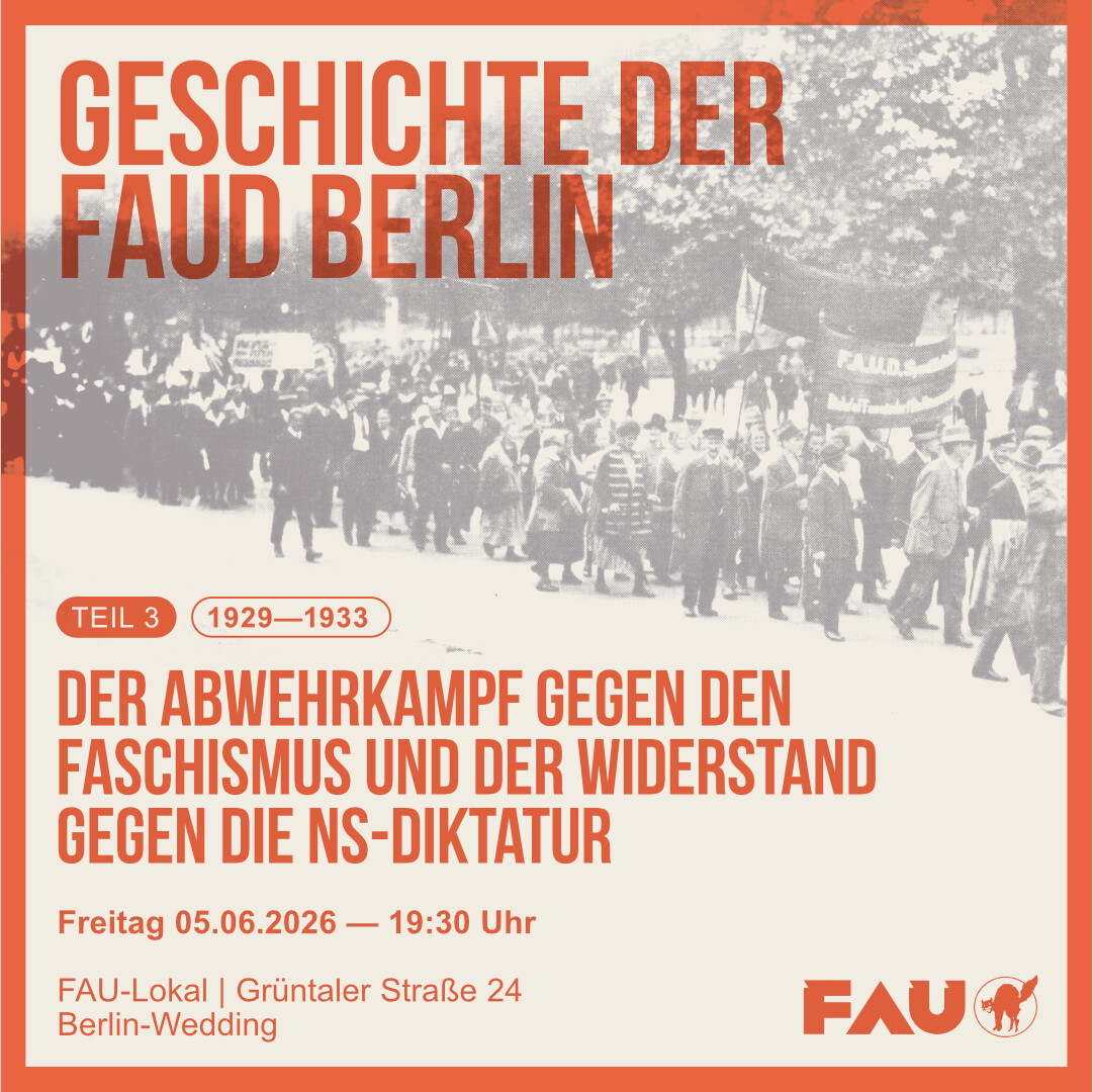 Vortrag: Geschichte der FAUD Berlin. Der Abwehrkampf gegen den Faschismus 1929 bis 1933 und der Widerstand gegen die NS-Diktatur